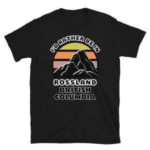 I'd Rather Be in Rossland British Columbia T-Shirt | Vintage Sunset Mountain