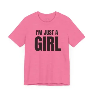I'm Just a Girl - Unisex Jersey Short Sleeve Tee