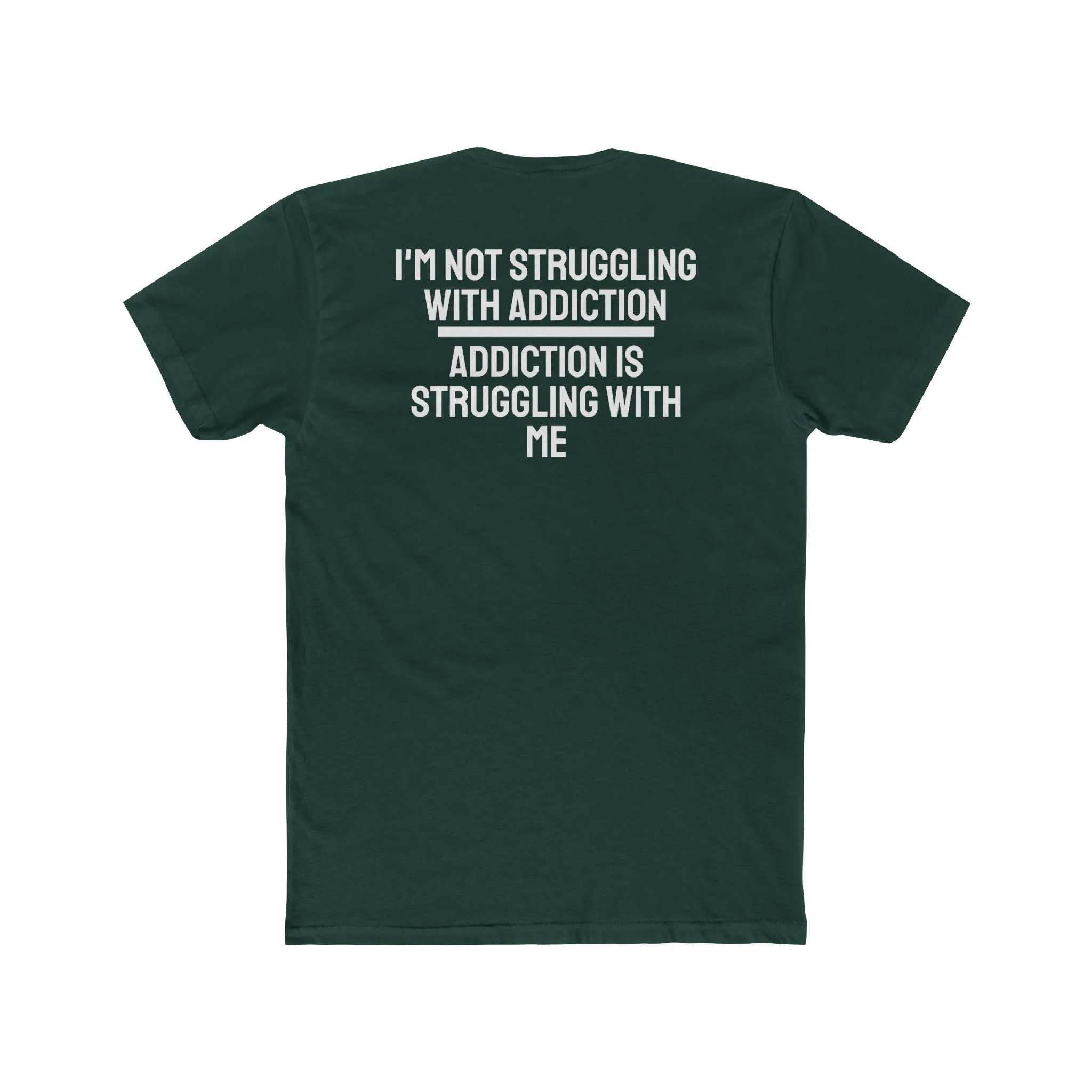 I'm Not Struggling With Addiction Addiction Is Struggling With Me - Unisex Cotton Crew Tee