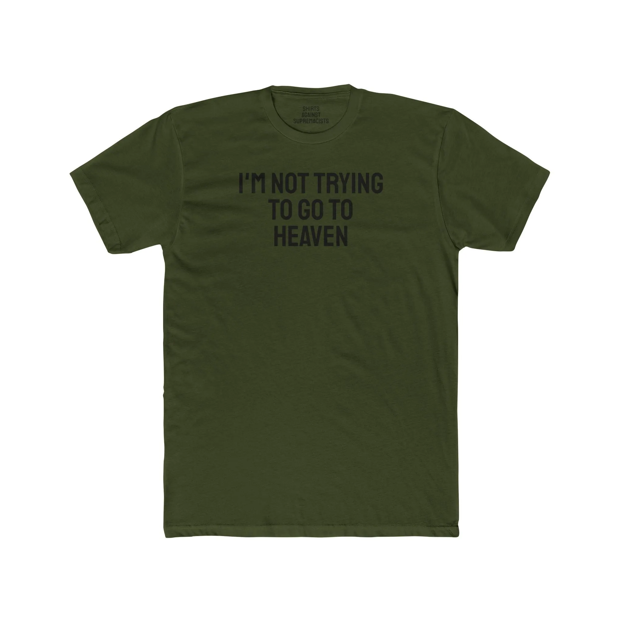 I'm Not Trying To Go To Heaven - Unisex Cotton Crew Tee