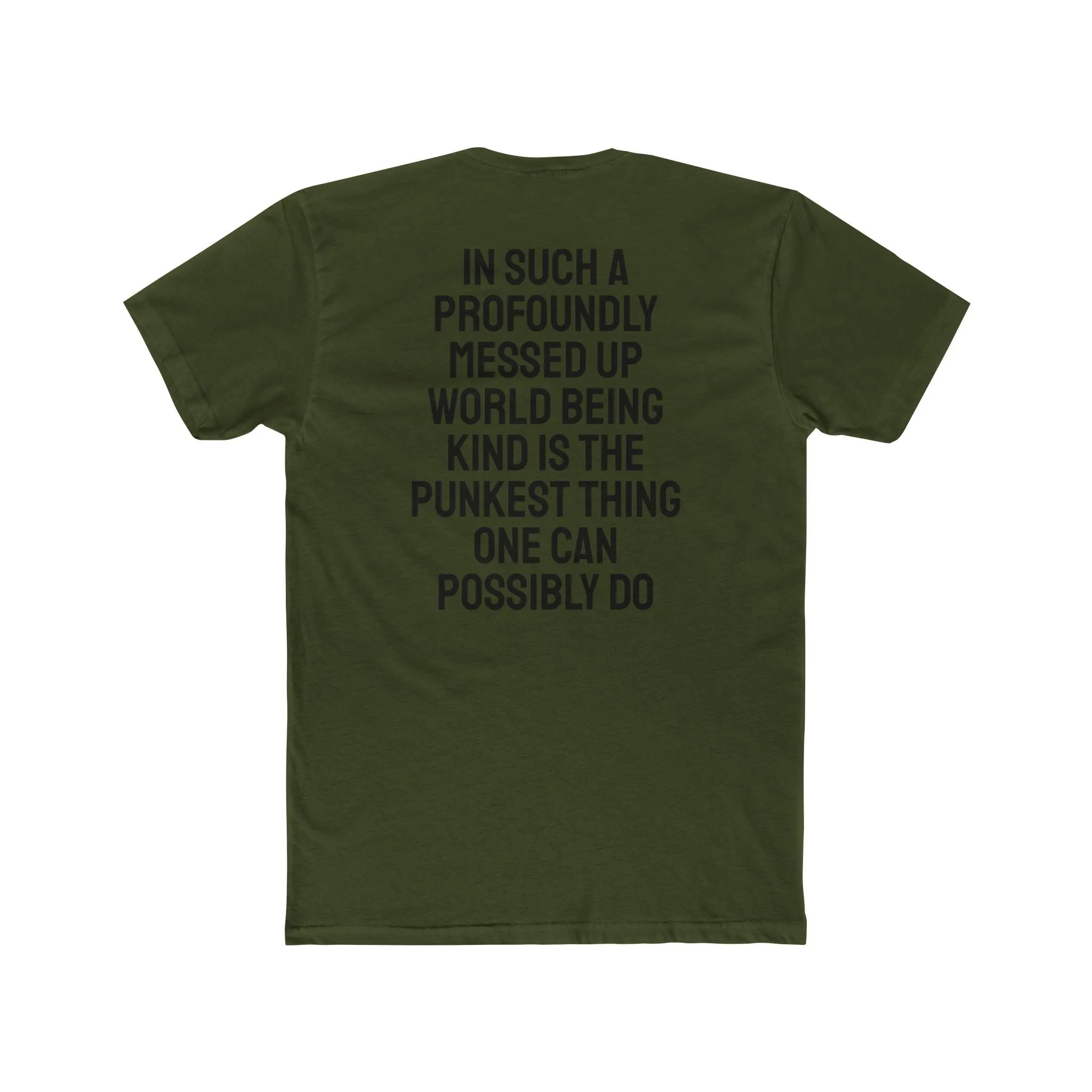 In Such A Profoundly Messed Up World Being Kind Is The Punkest Thing One Could Possibly Do - Unisex Cotton Crew Tee