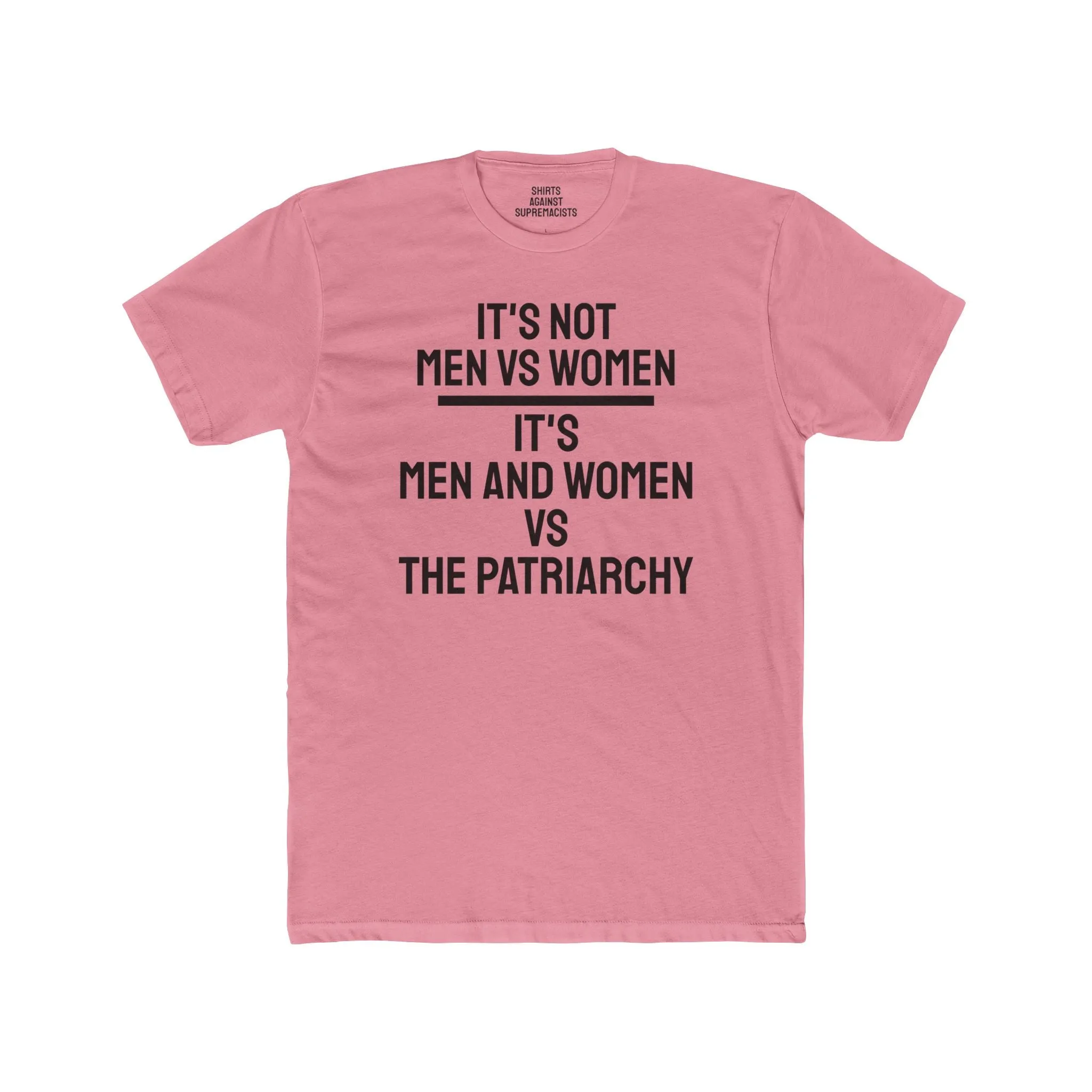 It's Not Men Vs Women It's Men And Women Vs The Patriarchy - Unisex Cotton Crew Tee