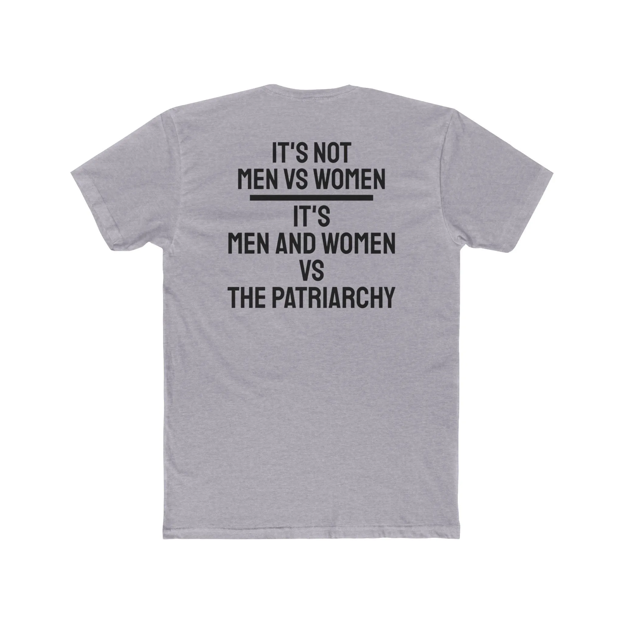 It's Not Men Vs Women It's Men And Women Vs The Patriarchy - Unisex Cotton Crew Tee
