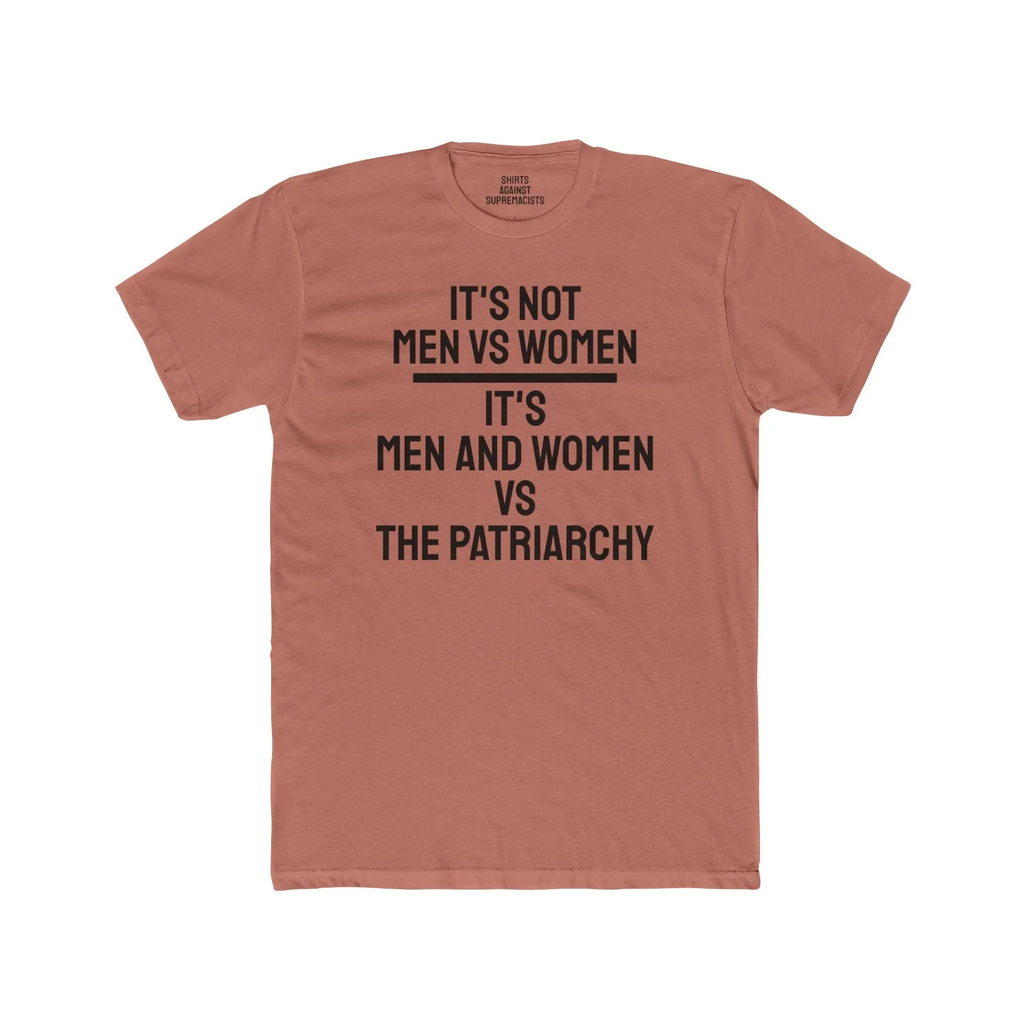 It's Not Men Vs Women It's Men And Women Vs The Patriarchy - Unisex Cotton Crew Tee