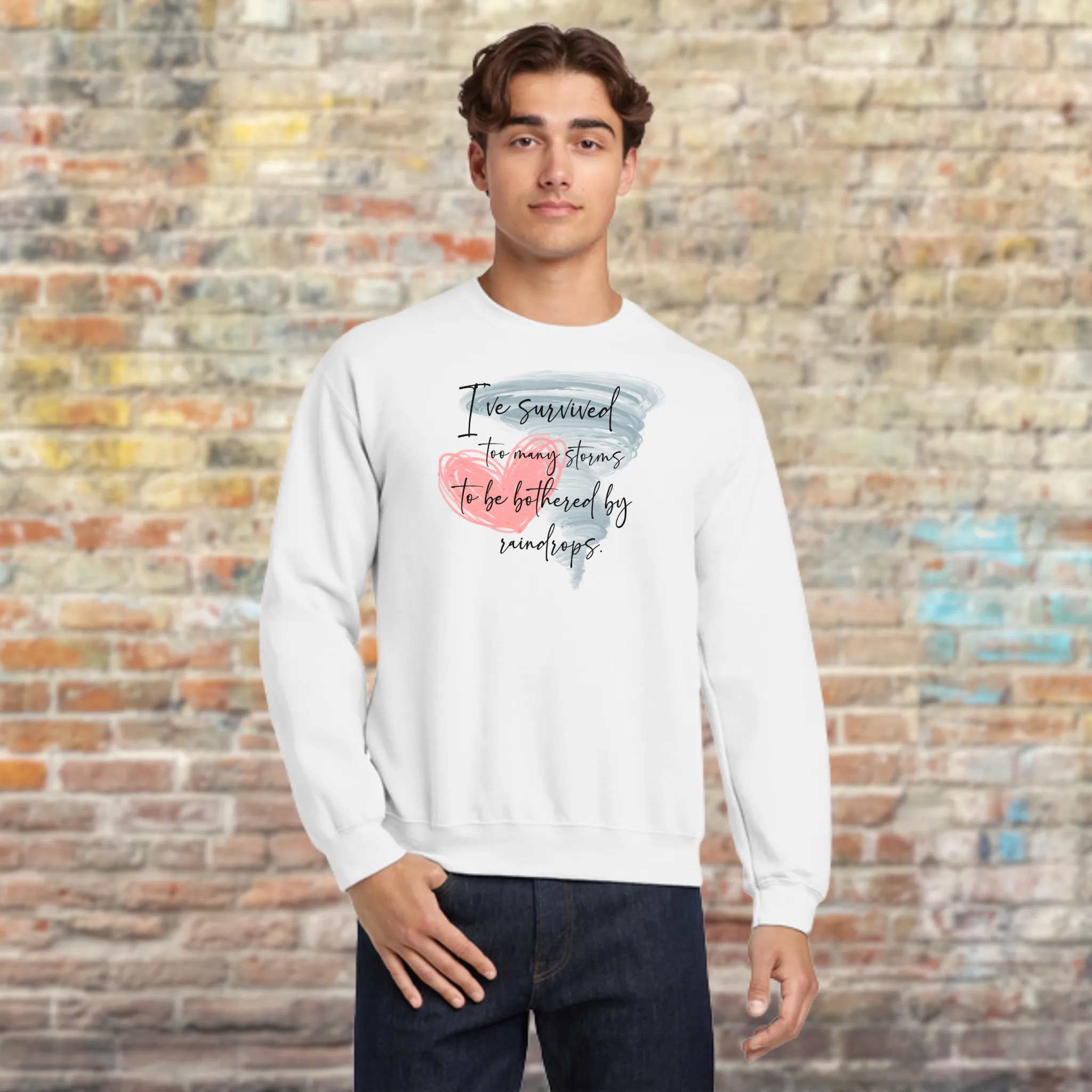 I've Survived Too Many Storms To Be Bothered By Raindrops Sweatshirt
