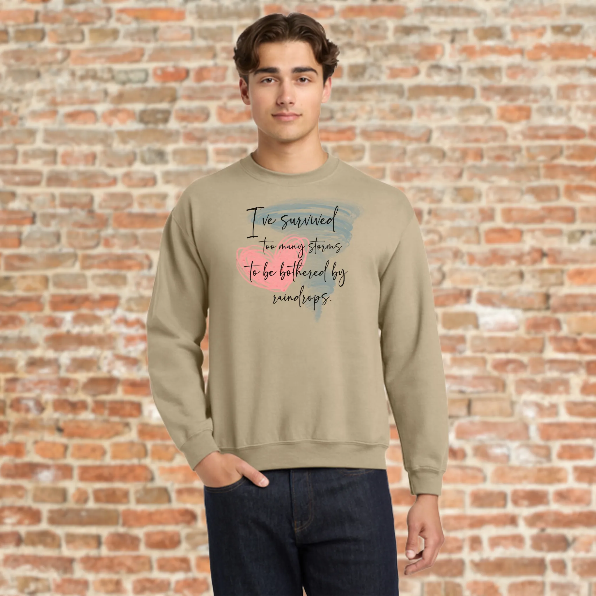 I've Survived Too Many Storms To Be Bothered By Raindrops Sweatshirt