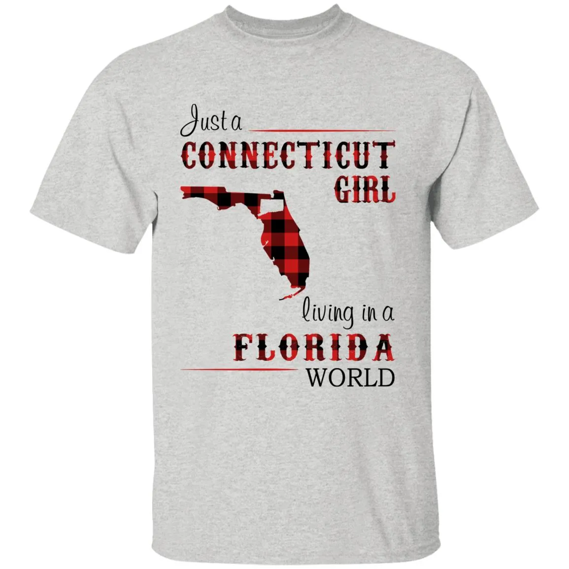 Just A Connecticut Girl Living In A Florida World T-shirt