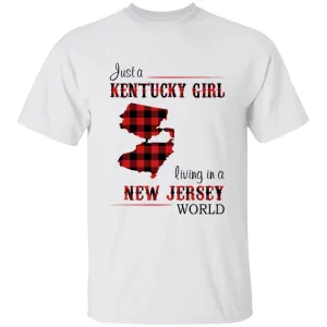 Just A Kentucky Girl Living In A New Jersey World T-shirt