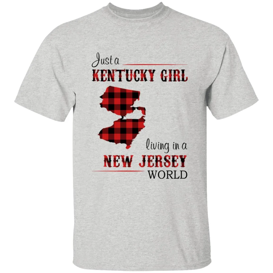 Just A Kentucky Girl Living In A New Jersey World T-shirt