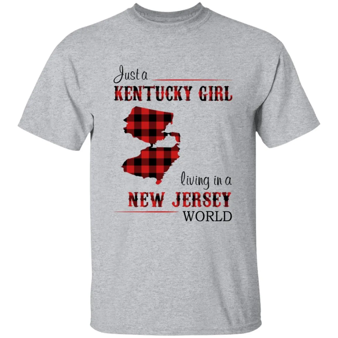 Just A Kentucky Girl Living In A New Jersey World T-shirt