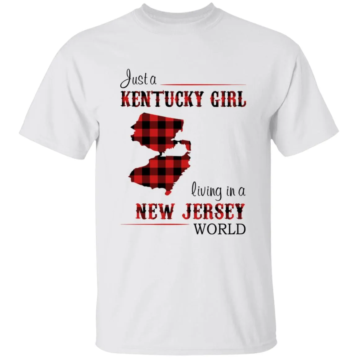 Just A Kentucky Girl Living In A New Jersey World T-shirt