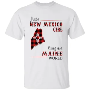 Just A New Mexico Girl Living In A Maine World T-shirt