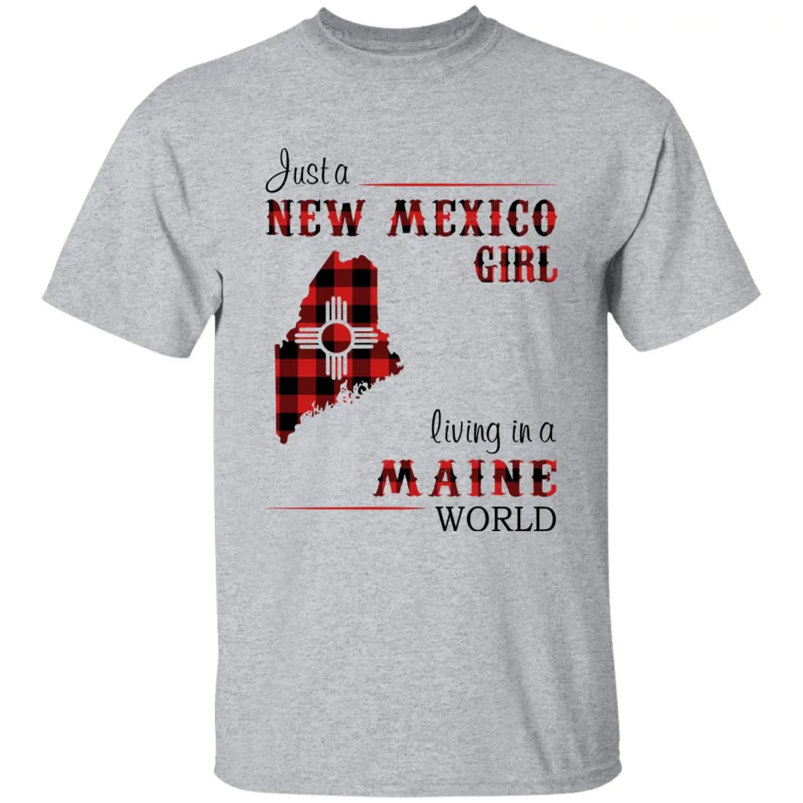 Just A New Mexico Girl Living In A Maine World T-shirt