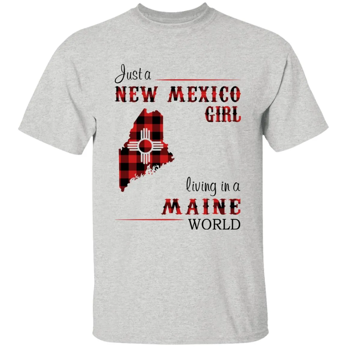 Just A New Mexico Girl Living In A Maine World T-shirt