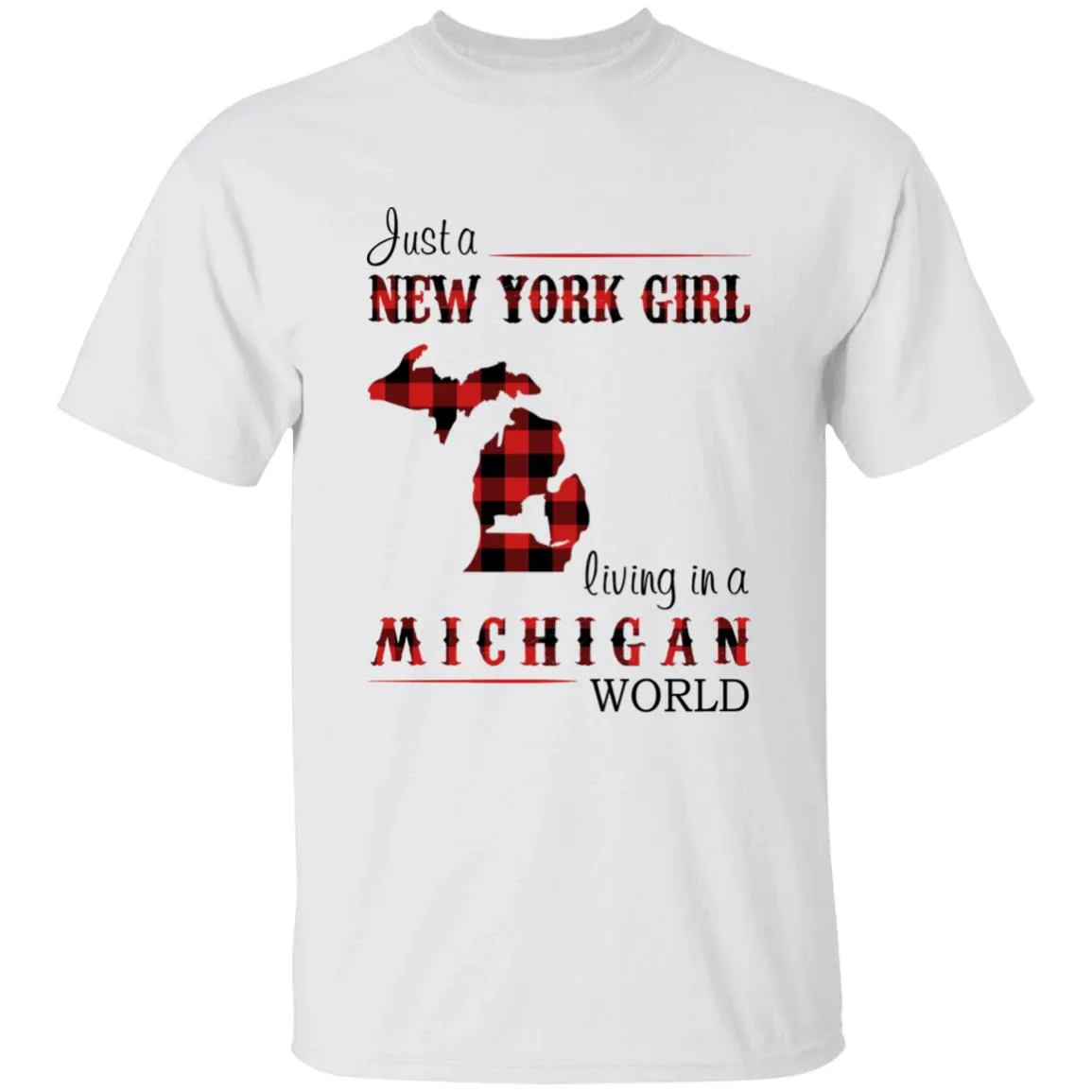 Just A New York Girl Living In A Michigan World T-shirt