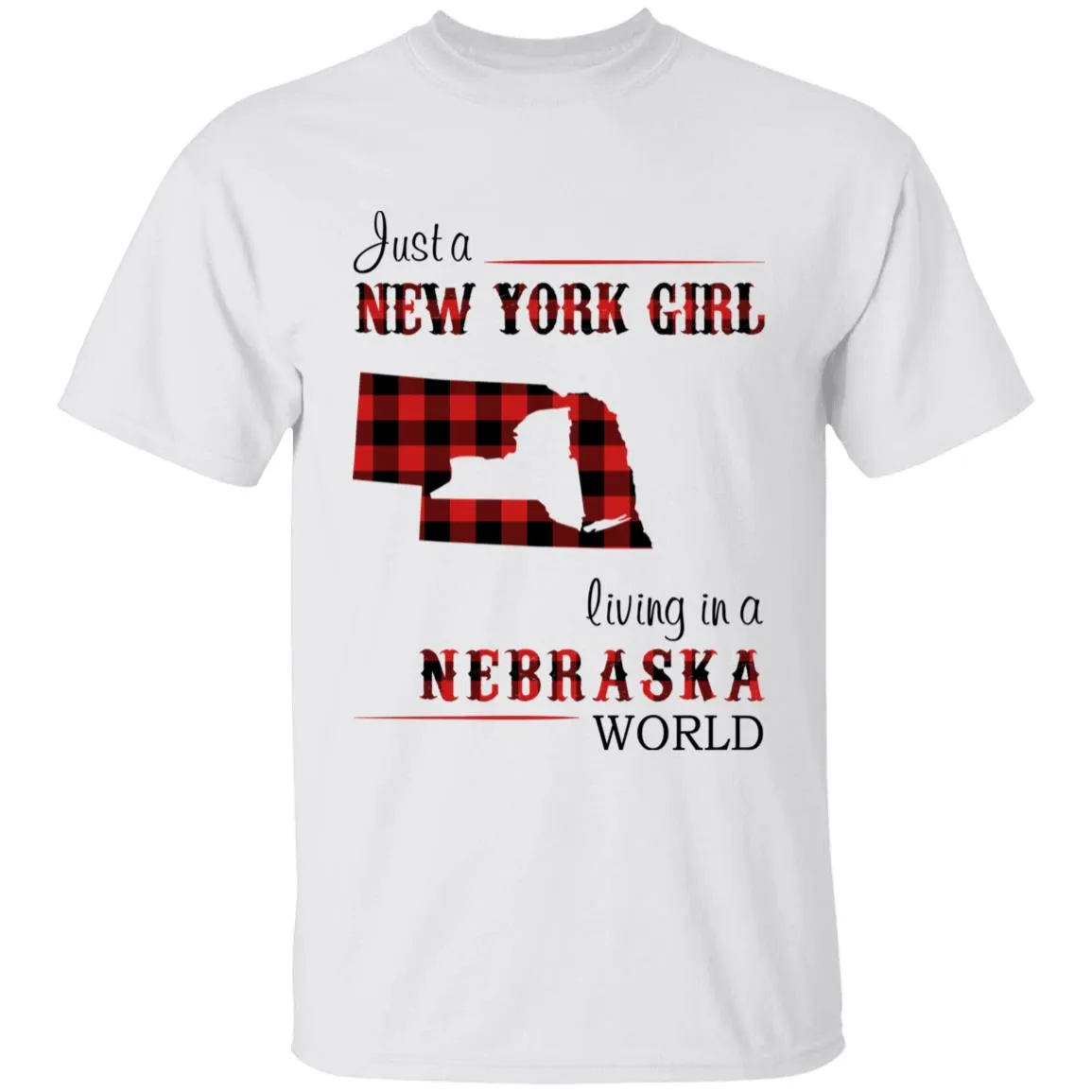 Just A New York Girl Living In A Nebraska World T-shirt