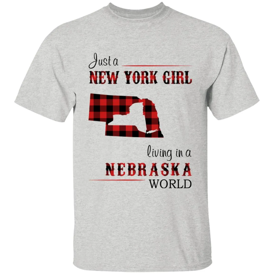 Just A New York Girl Living In A Nebraska World T-shirt