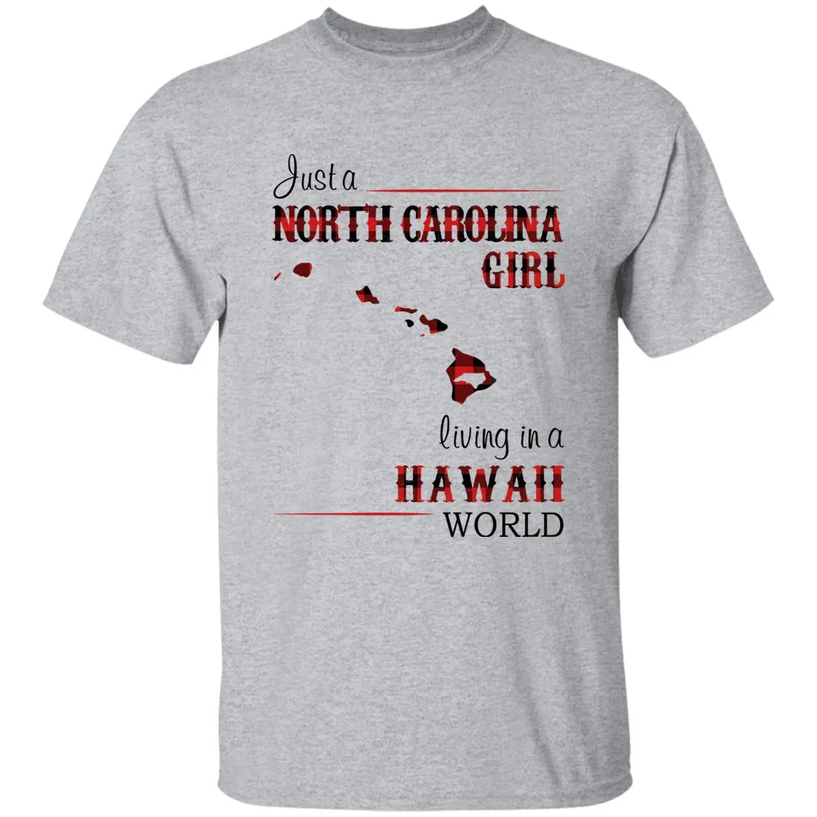 Just A North Carolina Girl Living In A Hawaii World T-shirt