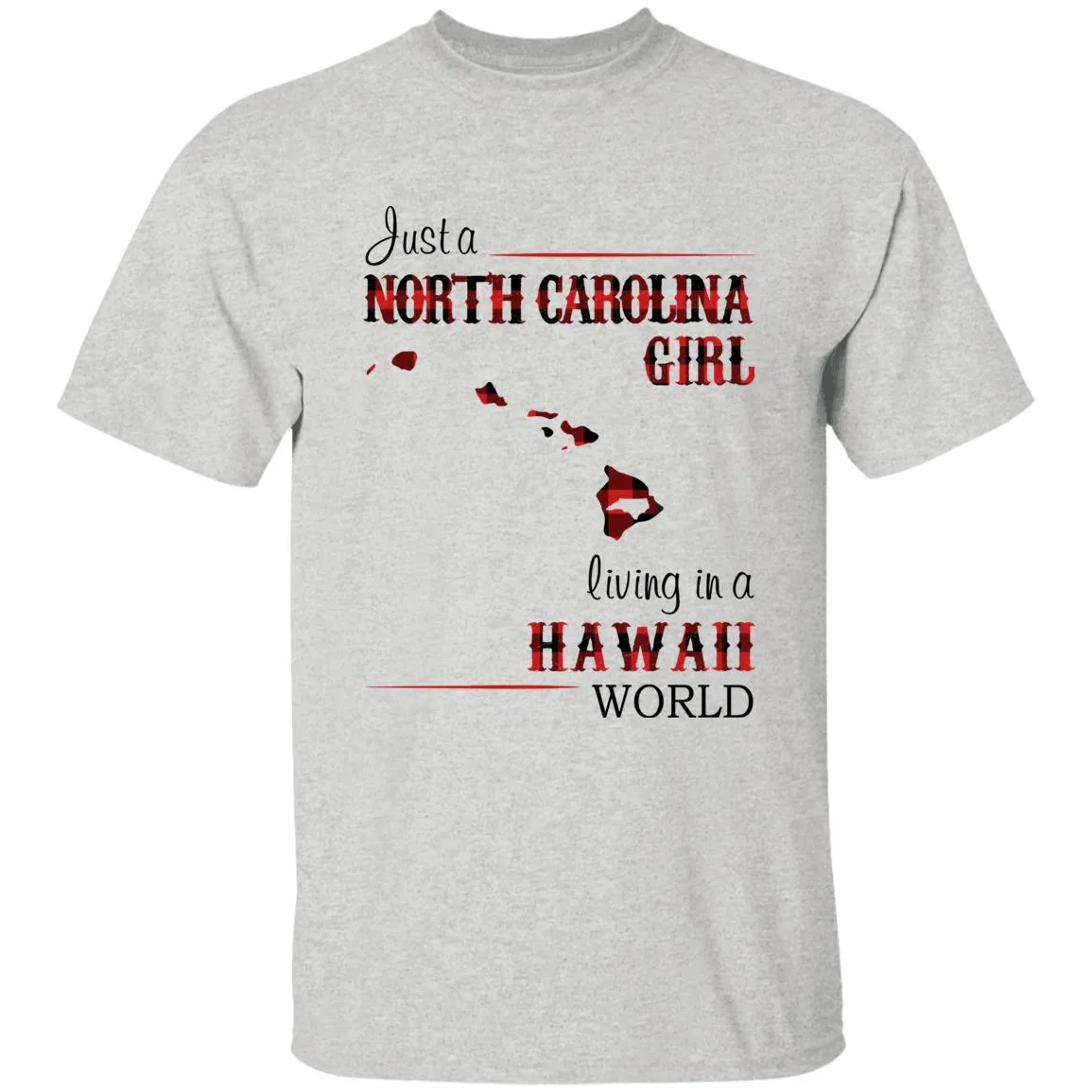 Just A North Carolina Girl Living In A Hawaii World T-shirt
