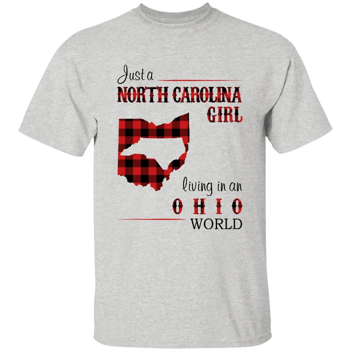 Just A North Carolina Girl Living In An Ohio World T-shirt