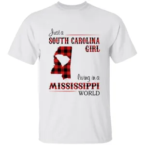 Just A South Carolina Girl Living In A Mississippi World T-shirt
