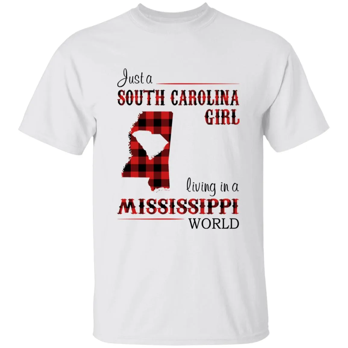 Just A South Carolina Girl Living In A Mississippi World T-shirt