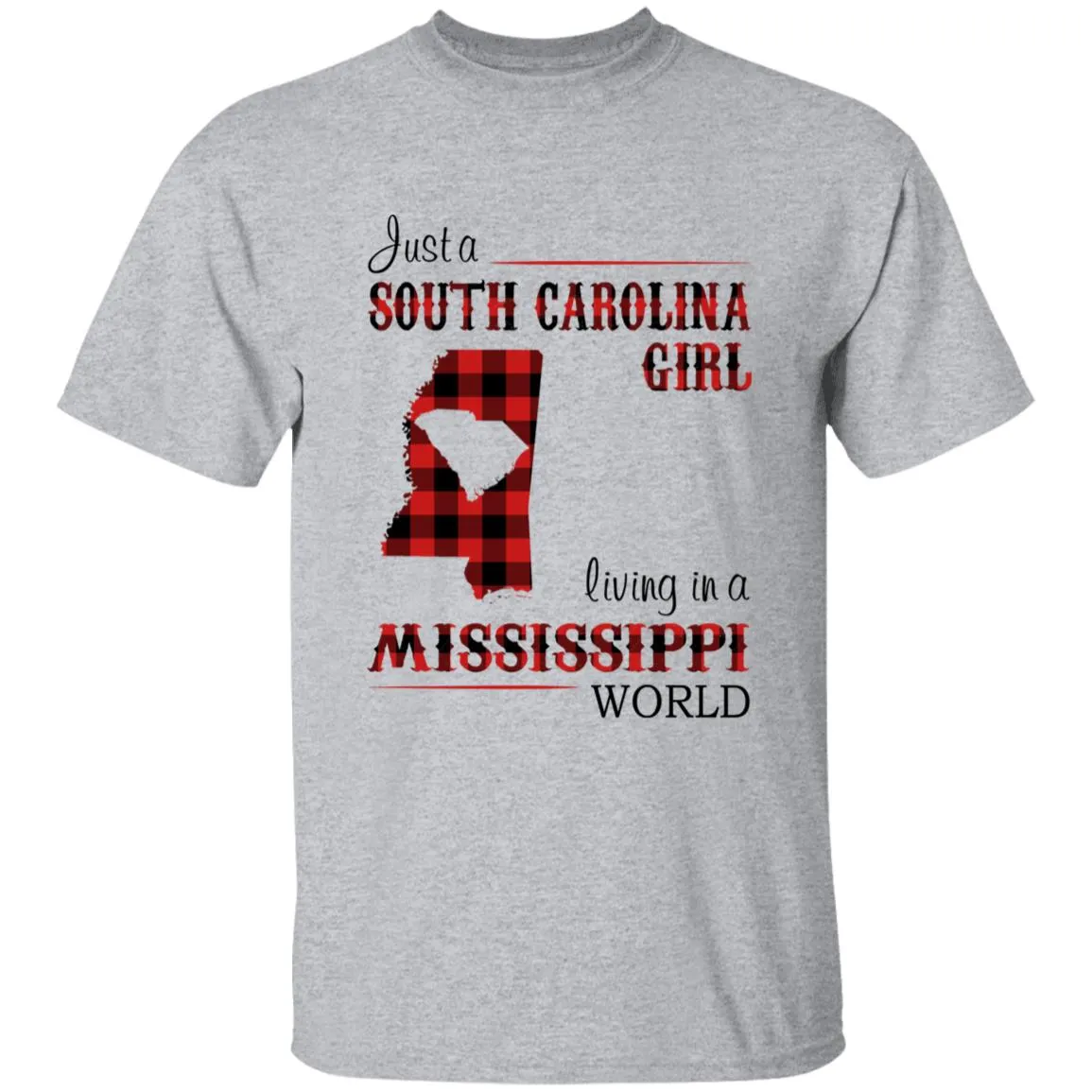 Just A South Carolina Girl Living In A Mississippi World T-shirt