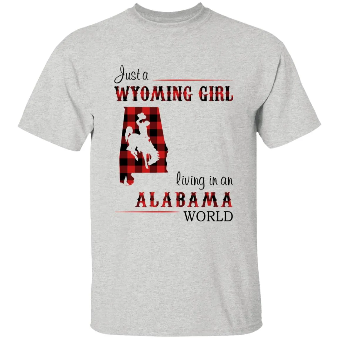 Just A Wyoming Girl Living In An Alabama World T-shirt