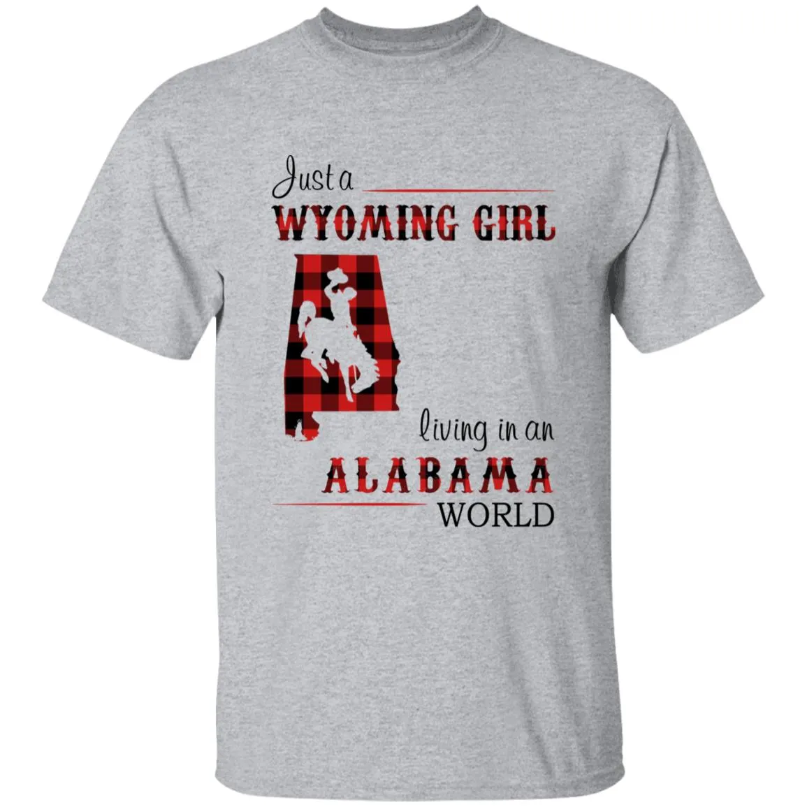 Just A Wyoming Girl Living In An Alabama World T-shirt