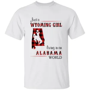Just A Wyoming Girl Living In An Alabama World T-shirt