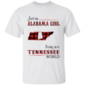 Just An Alabama  Girl Living In A Tennessee World T-shirt