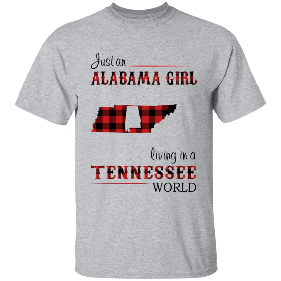 Just An Alabama  Girl Living In A Tennessee World T-shirt