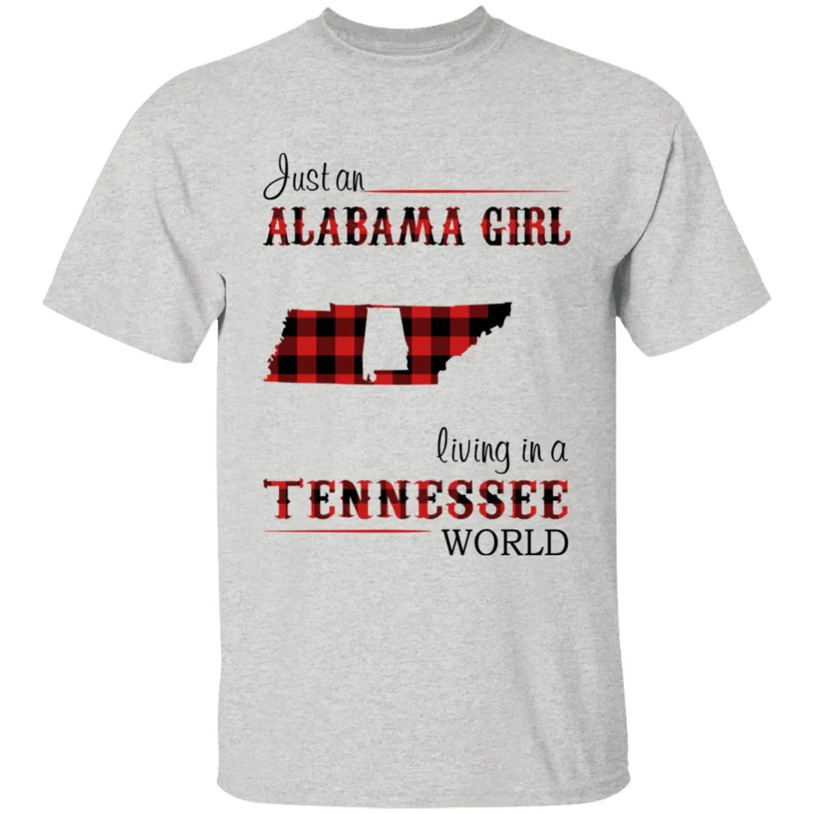 Just An Alabama  Girl Living In A Tennessee World T-shirt
