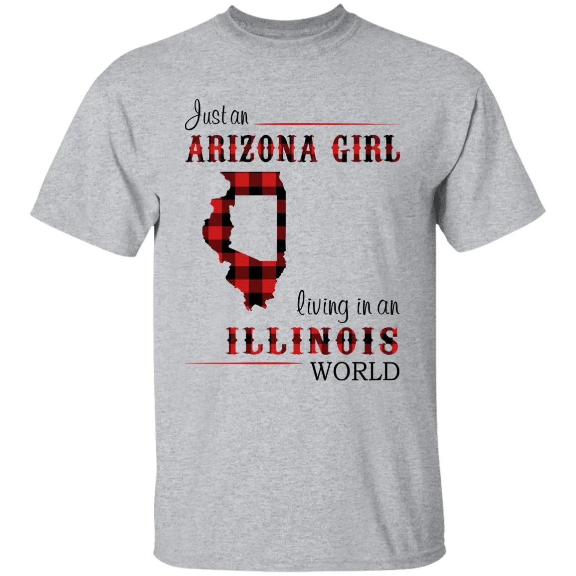 Just An Arizona Girl Living In An Illinois World T-shirt
