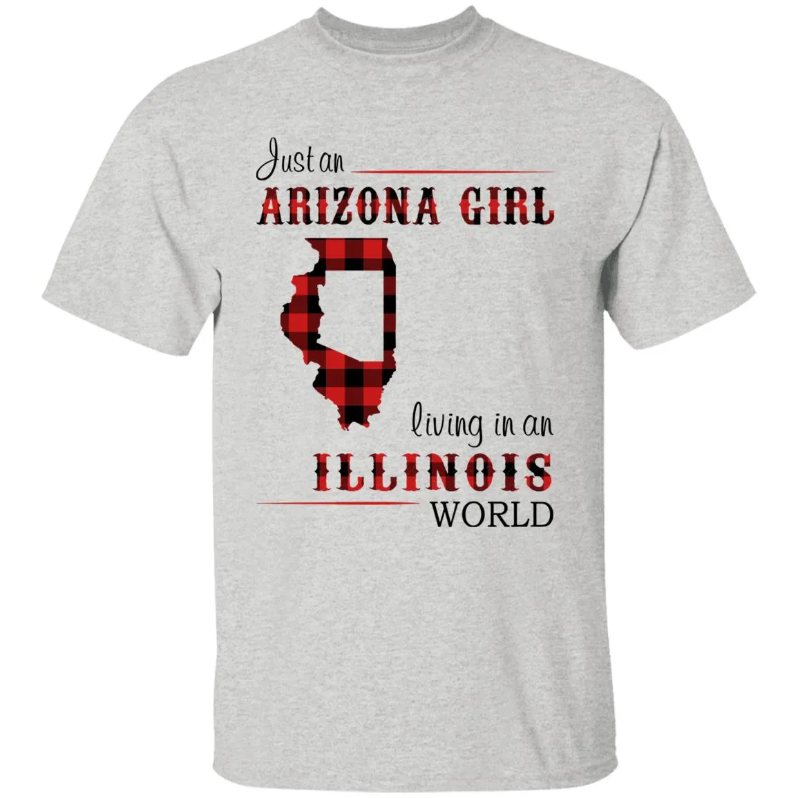 Just An Arizona Girl Living In An Illinois World T-shirt