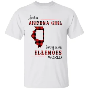 Just An Arizona Girl Living In An Illinois World T-shirt