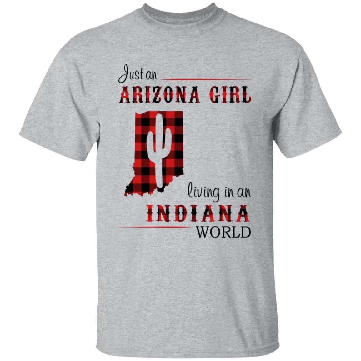 Just An Arizona Girl Living In An Indiana World T-shirt