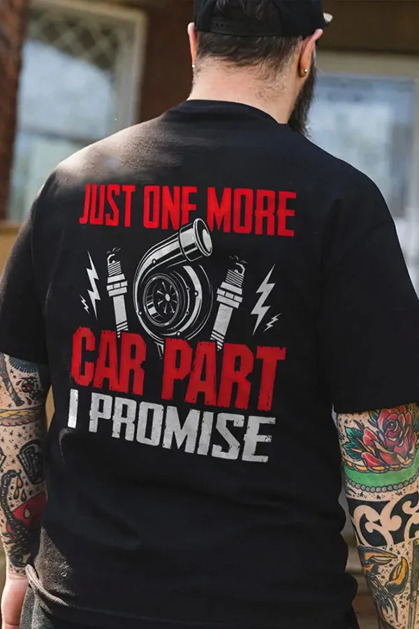 Just One More Car Part I Promise T-shirts