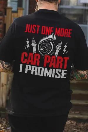 Just One More Car Part I Promise T-shirts
