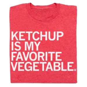 Ketchup Is My Favorite Vegetable