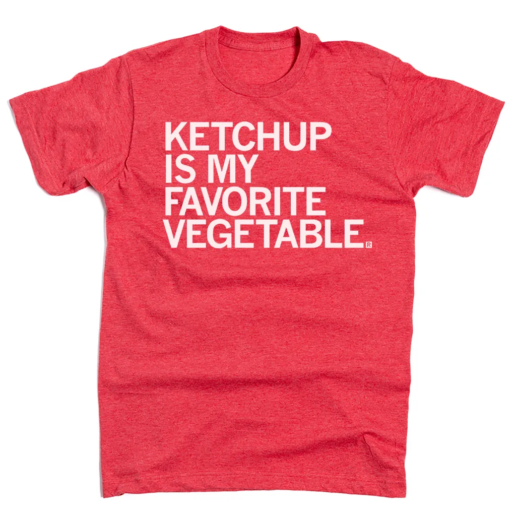 Ketchup Is My Favorite Vegetable
