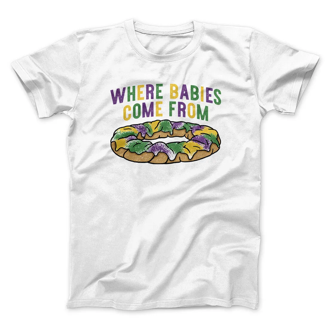 King Cake Where Babies Come From Men/Unisex T-Shirt
