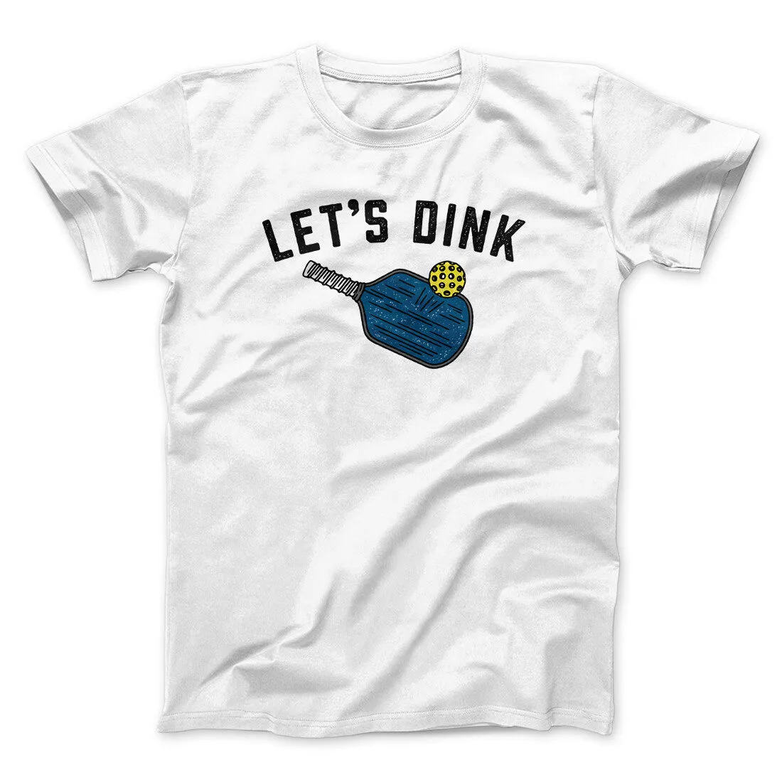 Let’s Dink Men/Unisex T-Shirt