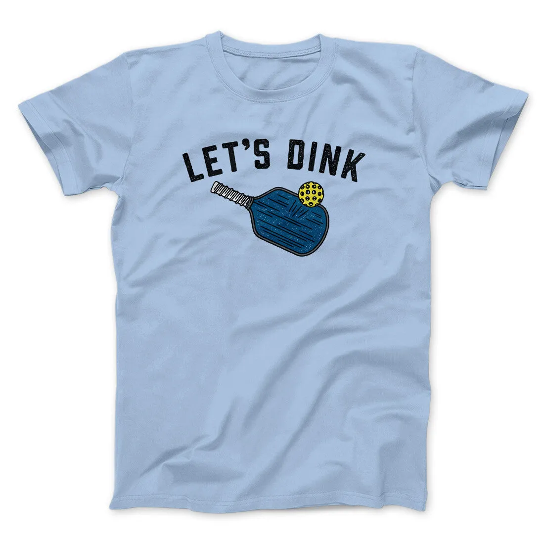 Let’s Dink Men/Unisex T-Shirt