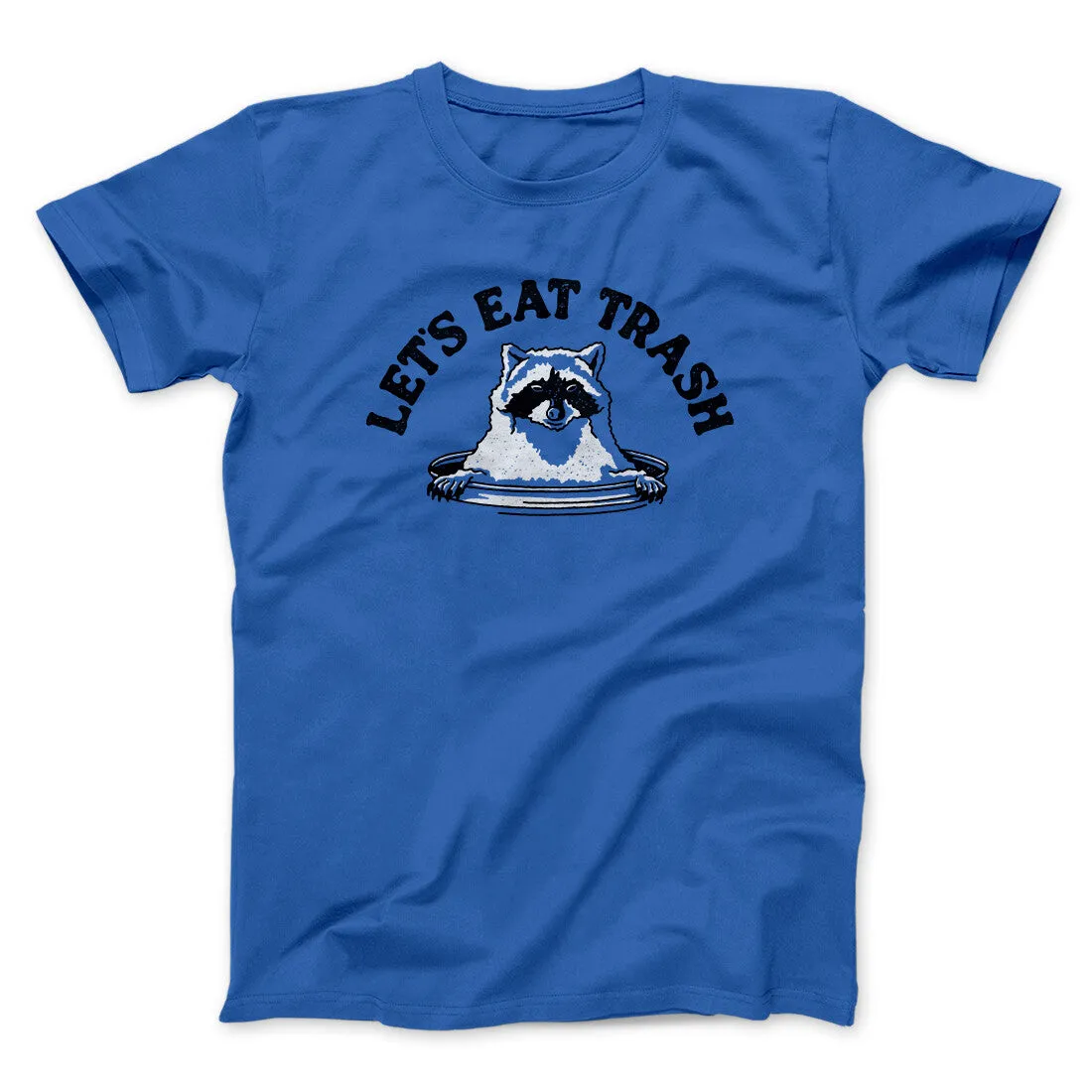 Let’s Eat Trash Men/Unisex T-Shirt