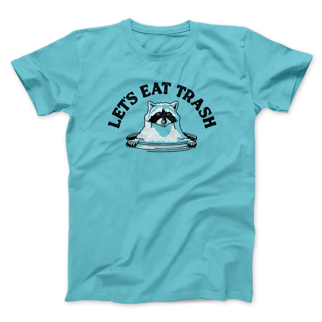 Let’s Eat Trash Men/Unisex T-Shirt