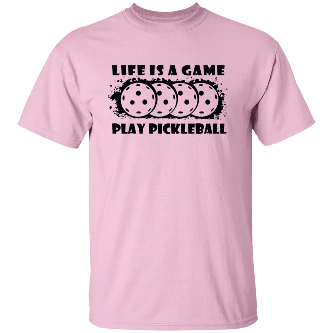 Life Is A Game Play Pickleball T-Shirt