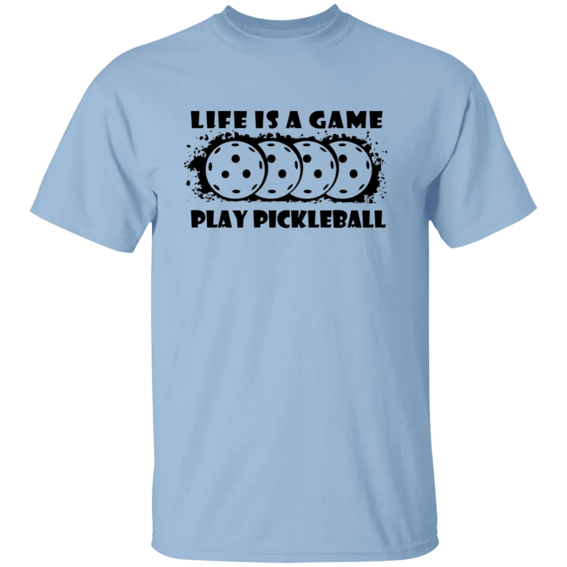 Life Is A Game Play Pickleball T-Shirt