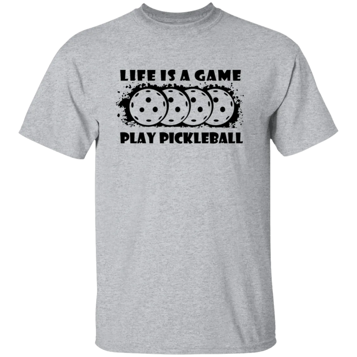 Life Is A Game Play Pickleball T-Shirt