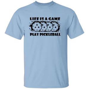 Life Is A Game Play Pickleball T-Shirt